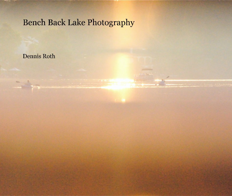 View Bench Back Lake Photography by Dennis Roth