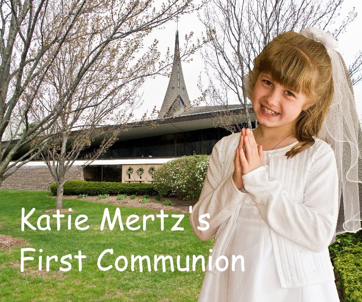 View Katie Mertz's First Communion by edmertz