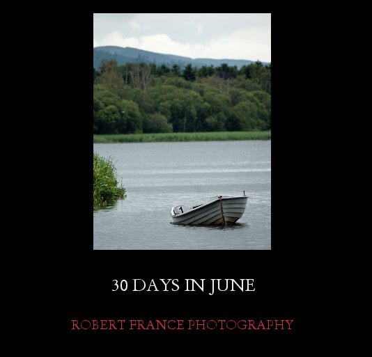 View 30 DAYS IN JUNE by ROBERT FRANCE PHOTOGRAPHY