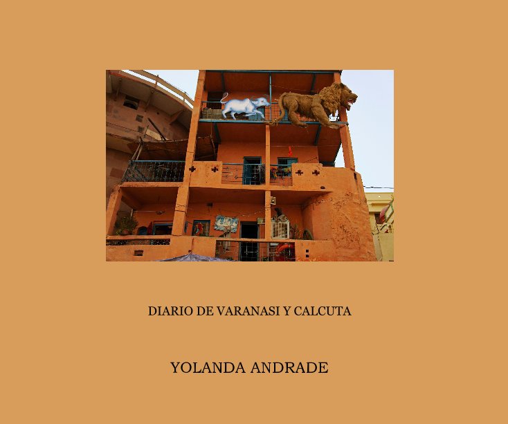 DIARIO DE VARANASI Y CALCUTA nach YOLANDA ANDRADE anzeigen