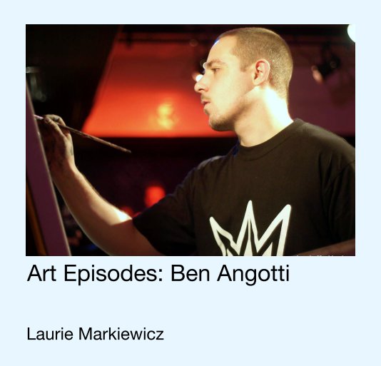 Ver Art Episodes: Ben Angotti por Laurie Markiewicz