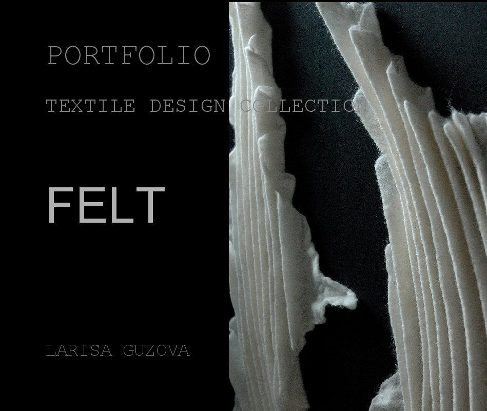 View PORTFOLIO

TEXTILE DESIGN COLLECTION


FELT by LARISA GUZOVA