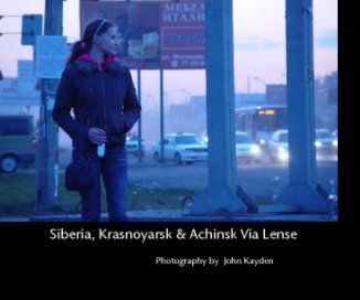 Siberia, Krasnoyarsk & Achinsk Via Lense book cover
