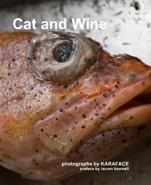 View Cat and Wine by photographs by KARAFACE preface by lauren boswell