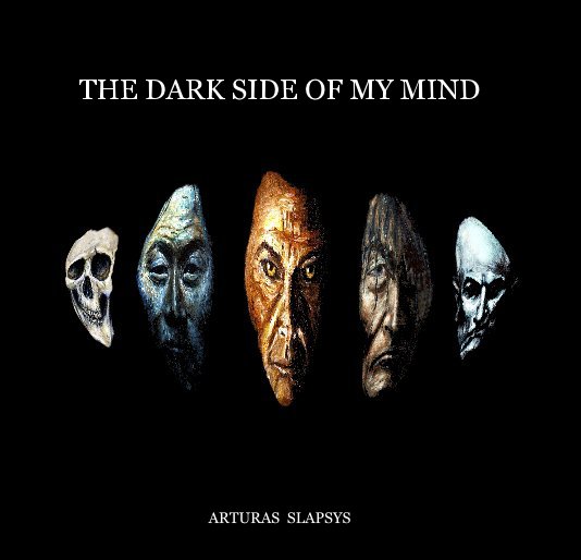 View The Dark Side of My Mind by Arturas Slapsys