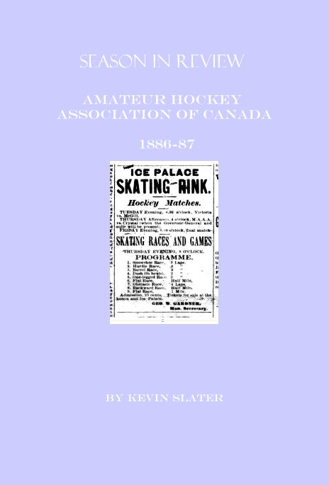 View Season in Review Amateur Hockey Association of Canada 1886-87 by Kevin Slater