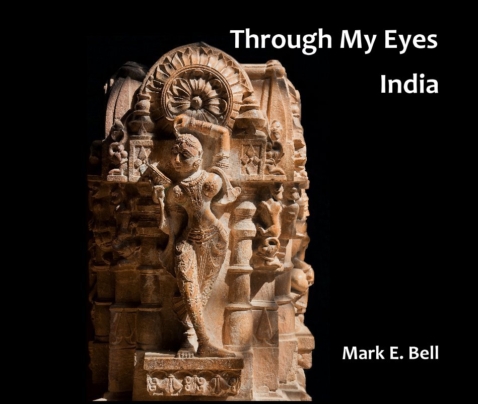 View Through My Eyes India by Mark E. Bell