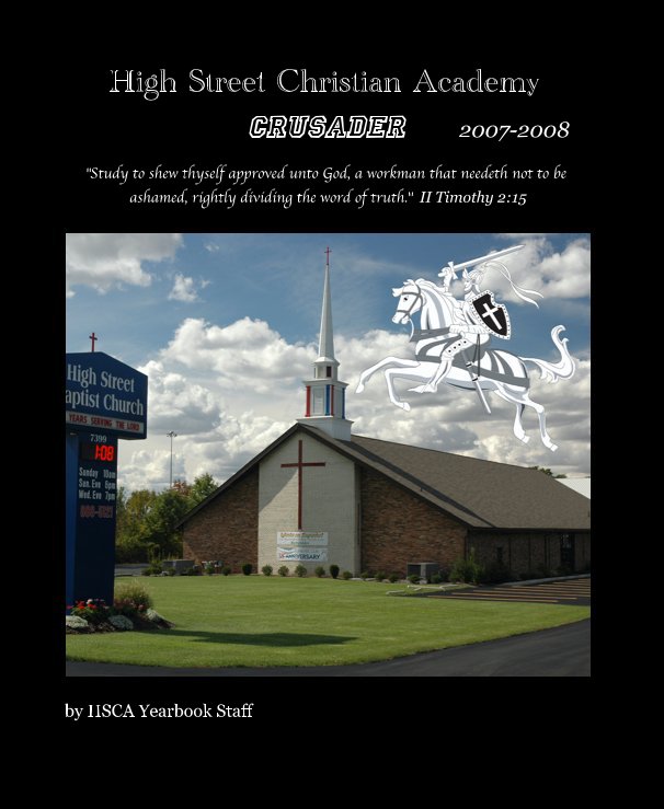 High Street Christian Academy Crusader 2007-2008 nach HSCA Yearbook Staff anzeigen