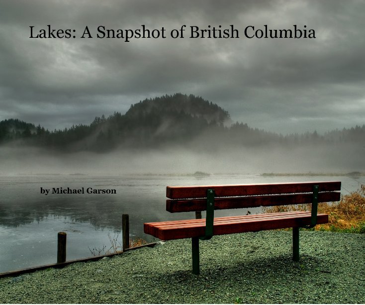 View Lakes: A Snapshot of British Columbia by Michael Garson