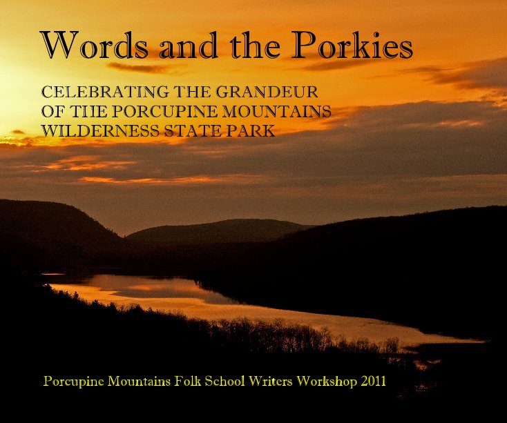 View Words and the Porkies by Porcupine Mountains Folk School Writers Workshop 2011