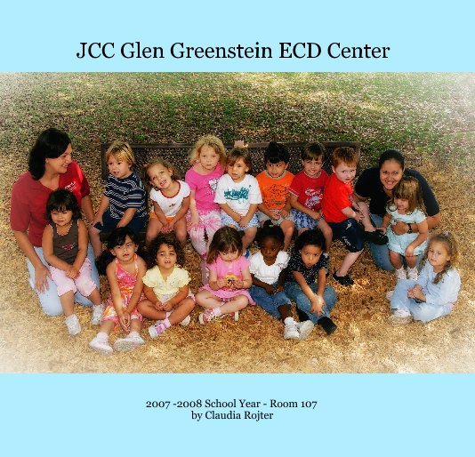 View JCC Glen Greenstein ECD Center by 2007 -2008 School Year - Room 107 by Claudia Rojter