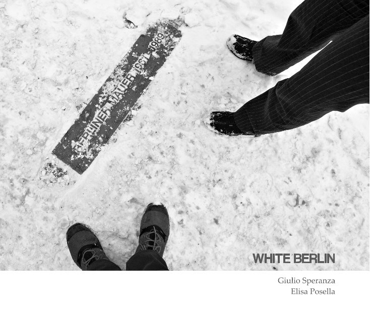 Visualizza WHITE BERLIN di Giulio Speranza Elisa Posella