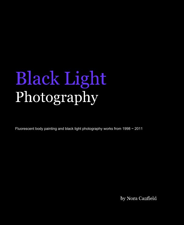 View Black Light Photography by Nora Canfield