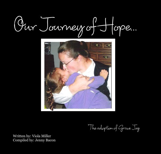 View Our Journey of Hope... by Written by: Viola Miller, Compiled by: Jenny Bacon