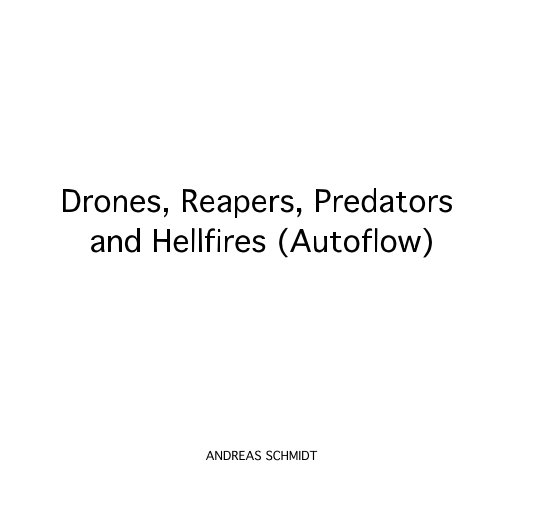 View Drones, Reapers, Predators and Hellfires (Autoflow) by ANDREAS SCHMIDT