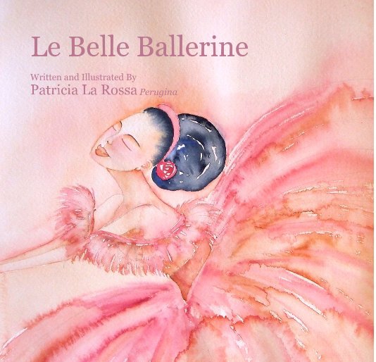 Bekijk Le Belle Ballerine Written and Illustrated By Patricia La Rossa Perugina op PERUGINA