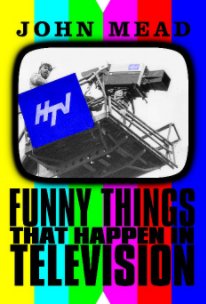 Funny things that happen in television book cover