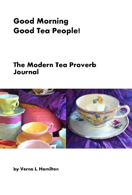 View Good Morning Good Tea People! by Verna L. Hamilton