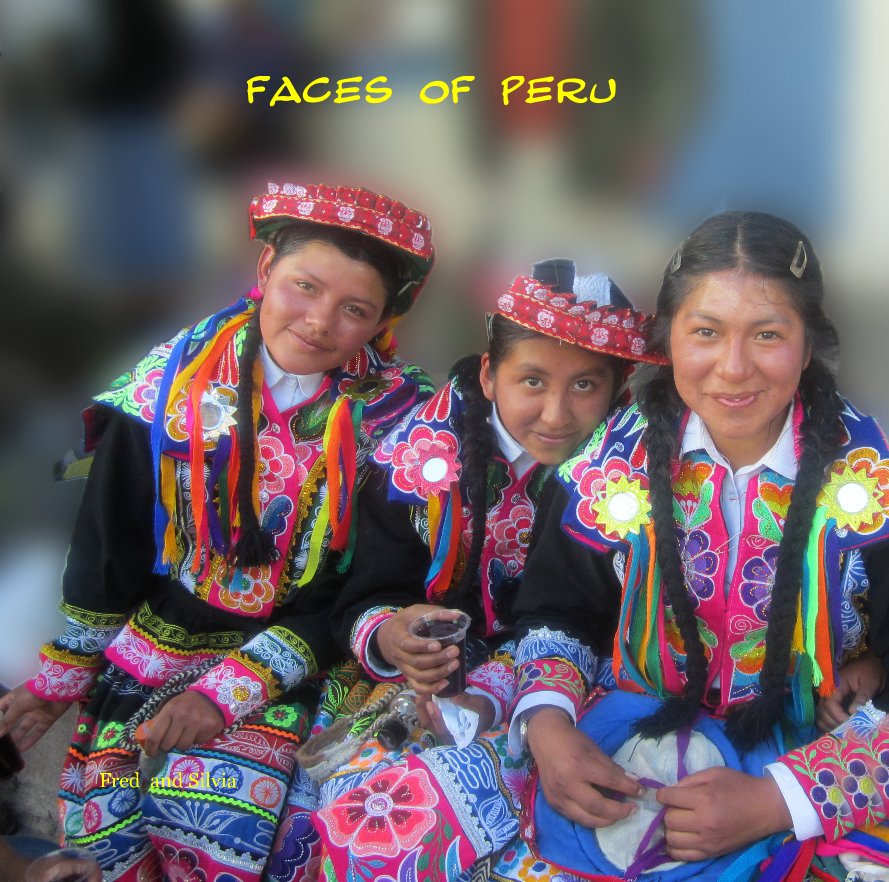 View Faces of Peru by Fred and Silvia