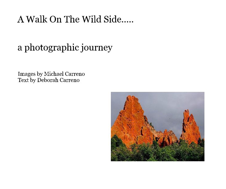 View A Walk On The Wild Side..... by Images by Michael Carreno Text by Deborah Carreno