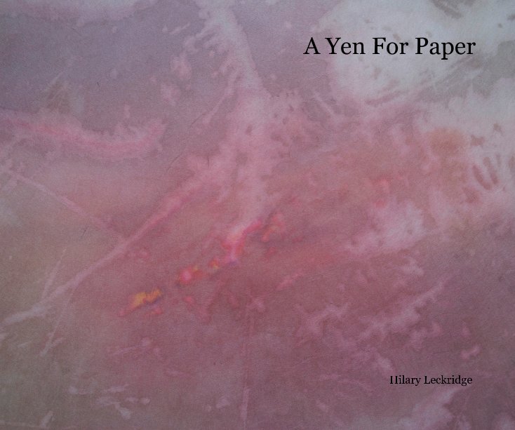 View A Yen For Paper by Hilary Leckridge