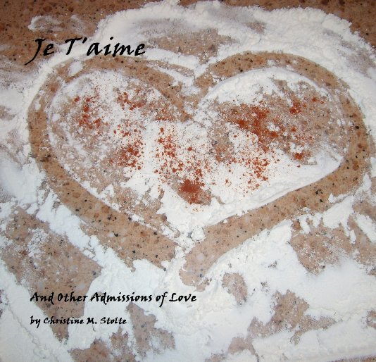 View Je T'aime by Christine M. Stolte
