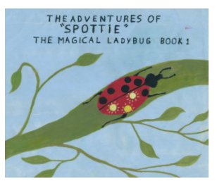 The Adventures of "Spottie" the Magical Ladybug book cover
