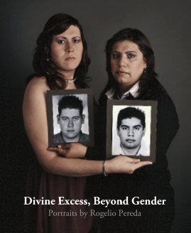 Divine Excess, Beyond Gender Portraits by Rogelio Pereda book cover