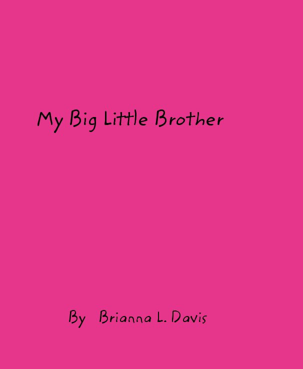 View My Big Little Brother by Brianna L. Davis