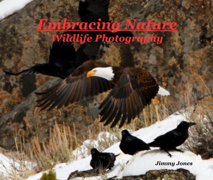 Embracing Nature Wildlife Photography (13 x 11) book cover