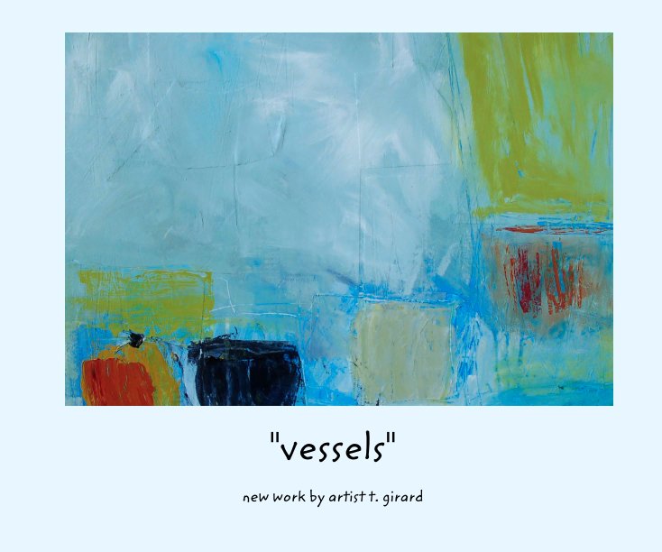 View "vessels" by new work by artist t. girard