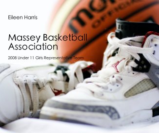 Eileen Harris Massey Basketball Association 2008 Under 11 Girls Representative Team book cover