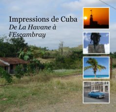 Impressions de Cuba De La Havane à l'Escambray book cover