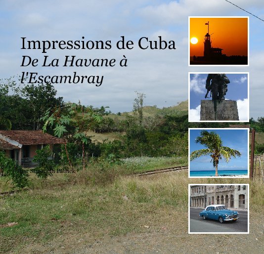 View Impressions de Cuba De La Havane à l'Escambray by par Simonelli Patrick