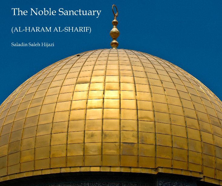 View The Noble Sanctuary by Saladin Saleh Hijazi