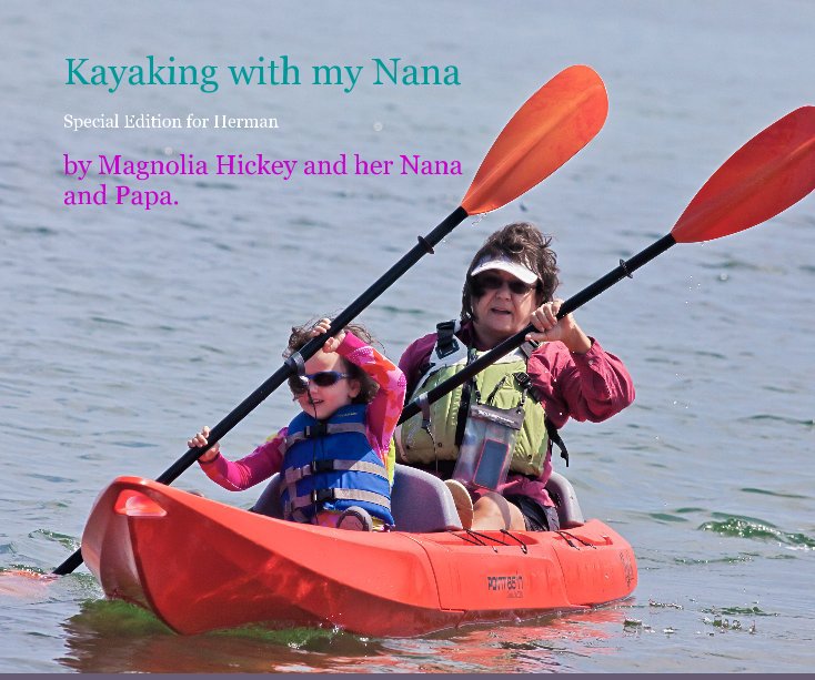 View Kayaking with my Nana by Magnolia Hickey and her Nana and Papa.