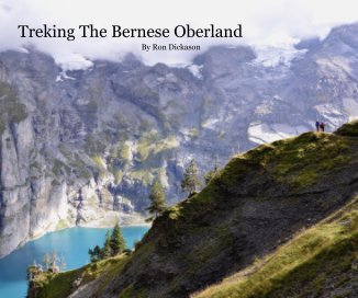 Treking The Bernese Oberland By Ron Dickason book cover