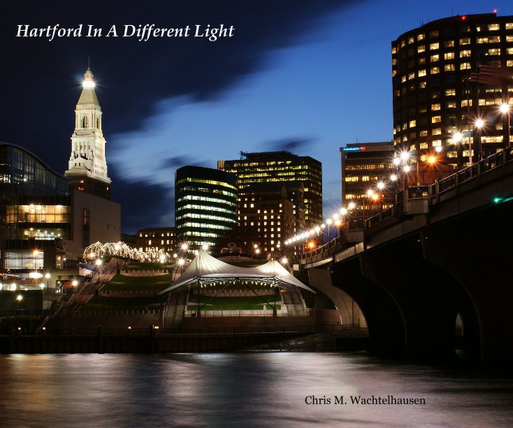 View Hartford In A Different Light by Chris M. Wachtelhausen