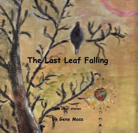 View The Last Leaf Falling by Gene Moss