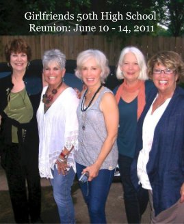 Girlfriends 50th High School Reunion: June 10 - 14, 2011 book cover