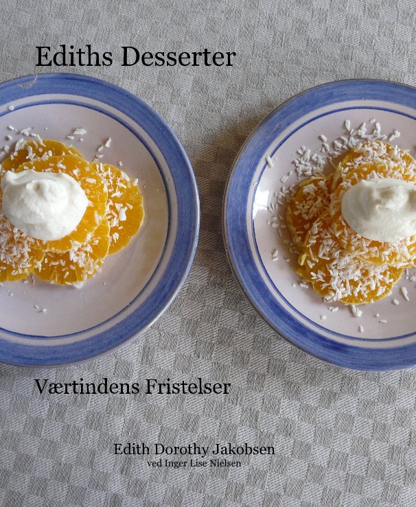 Ver Ediths Desserter por Edith Dorothy Jakobsen ved Inger Lise Nielsen