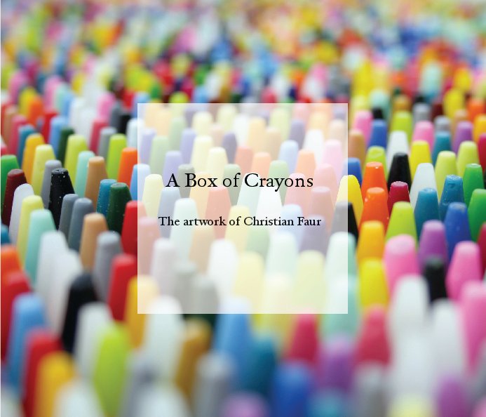 View A Box of Crayons by Christian Faur