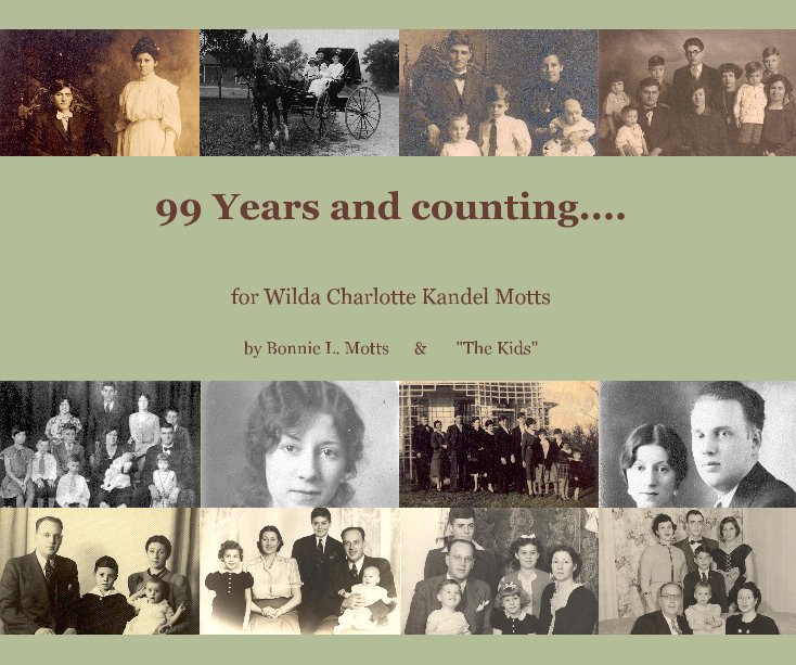View 99 Years and counting.... by Bonnie L. Motts & "The Kids"