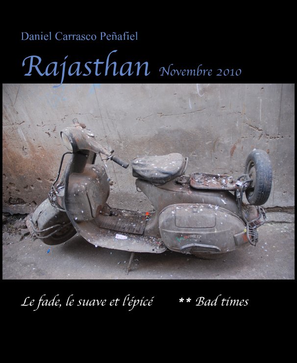 Ver Rajasthan Novembre 2010 Le fade, le suave et l'épicé por Daniel Carrasco Peñafiel