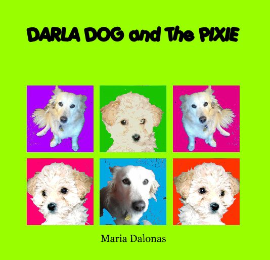 View DARLA DOG and The PIXIE by Maria Dalonas