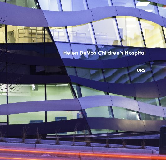 View The Helen DeVos Children's Hospital by URS