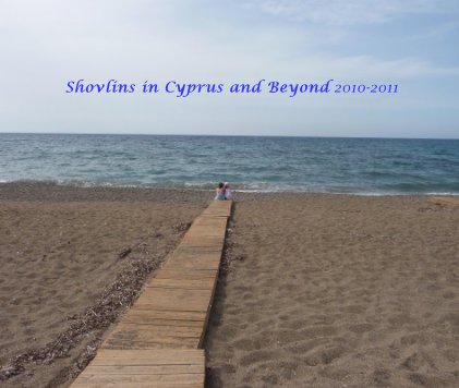 Shovlins in Cyprus and Beyond 2010-2011 book cover