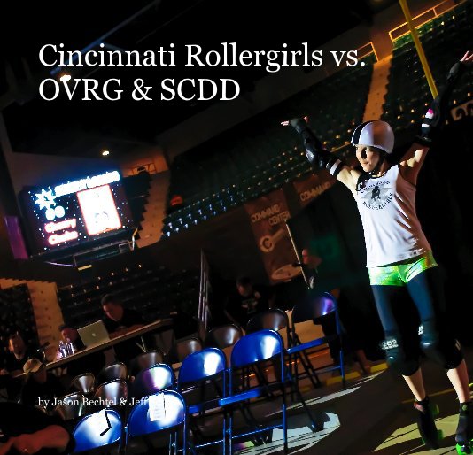 View Cincinnati Rollergirls vs. OVRG & SCDD by Jason Bechtel & Jeff Sevier