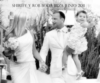 Shirley Y Rob Boda Ibiza Junio 2011 book cover