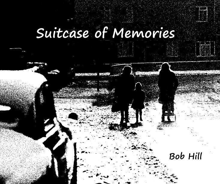 Visualizza Suitcase of Memories di Bob Hill